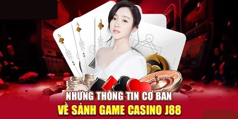Tổng quan về chuyên mục casino độc quyền j88