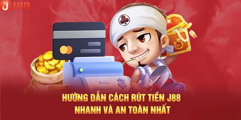Lưu ý quan trọng cần nắm rõ khi giao dịch rút tiền j88